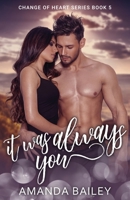 It Was Always You (Change of Heart) 1711355380 Book Cover