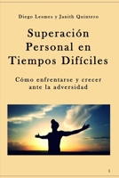 Superación Personal en Tiempos difíciles: Cómo enfrentarse y crecer ante la adversidad (Spanish Edition) B0FKT93SGZ Book Cover