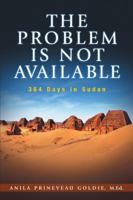 The Problem Is Not Available: 364 Days in Sudan 1483415538 Book Cover