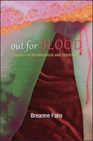 Out for Blood: Essays on Menstruation and Resistance 1438462123 Book Cover