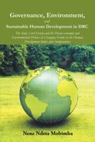 Governance, Environment, and Sustainable Human Development in DRC: The State, Civil Society and the Private economy and Environmental Policies in Changing Trends in the Human Development Index after I 1503594009 Book Cover