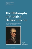 The Philosophy of Friedrich Heinrich Jacobi: On the Contradiction between System and Freedom 135023575X Book Cover