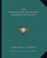 The Fellowcraft Or Second Degree Illustrated 1425309097 Book Cover