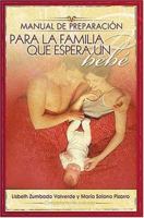 Manual de preparacion para la familia que espera un bebe 0881138029 Book Cover