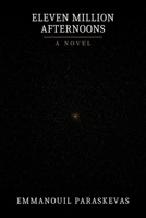 Eleven Million Afternoons: A Novel B0HHJQ6Q1B Book Cover