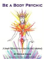 Be A Body Psychic 0615139728 Book Cover