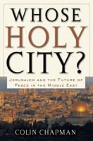 Whose Holy City?: Jerusalem and the Future of Peace in the Middle East 0801065569 Book Cover