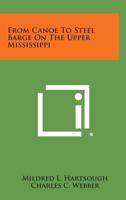 From Canoe to Steel Barge on the Upper Mississippi 1258603802 Book Cover