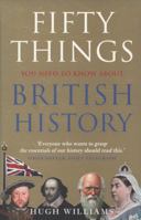 Fifty Things You Need to Know About British History 000731390X Book Cover