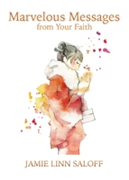 Marvelous Messages From Your Faith: The Body Messenger Method 1732530017 Book Cover