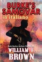 Burke's Samovar, in italiano: Samovar di Burke (Thriller d'Azione Di Bob Burke) (Italian Edition) B0CWCX4493 Book Cover