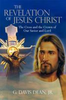 The Revelation of Jesus Christ: The Cross and the Crown of Our Savior and Lord 1434996123 Book Cover