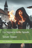 La signora delle spade: Silver Tower (Italian Edition) B0DG7ZHNJZ Book Cover