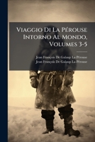 Viaggio Di La PÃ(c)rouse Intorno Al Mondo, Volumes 3-5 (Italian Edition) 1024174298 Book Cover