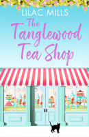 The Tanglewood Tea Shop: A laugh out loud romantic comedy of new starts and finding home (Tanglewood Village series) B0G1Y52T6L Book Cover