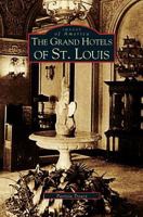 The Grand Hotels of St. Louis 0738539740 Book Cover