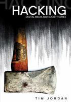 Hacking: Digital Media and Technological Determinism (Digital Media and Society) 0745639712 Book Cover