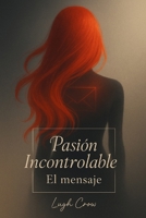 Pasion Incontrolable: El Mensaje 1493598406 Book Cover