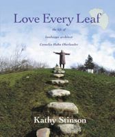 Love Every Leaf: The Life of Landscape Architect Cornelia Hahn Oberlander 0887768040 Book Cover
