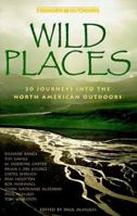 Wild Places: 20 Journeys into the North American Outdoors 0935701419 Book Cover