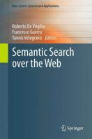 Semantic Search Over the Web 3642427030 Book Cover