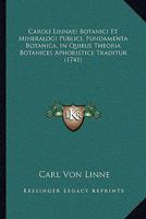 Caroli Linnaei Botanici Et Mineralogi Publici, Fundamenta Botanica, In Quibus Theoria Botanices Aphoristice Traditur (1741) 1104723883 Book Cover