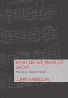 What Do We Make of Bach? 1732509700 Book Cover