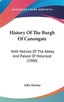 History of the Burgh of Canongate 1241308446 Book Cover