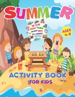 Summer Activity Book For Kids Ages 4-8: It's Summer Time Activity Book For Kids, Mazes, Dot to Dot, Puzzles, Coloring, Match, Crossword, And More!! B096CXMQ3N Book Cover