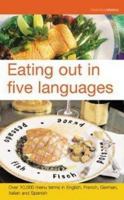 Eating Out in Five Languages: Over 10,000 Menu Terms in English, French, German, Italian, Spanish 1904970052 Book Cover