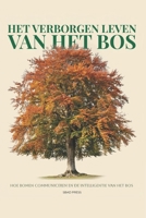 Het Verborgen Leven van het Bos: Wat bomen precies weten, hoe bomen communiceren en de intelligentie van het bos (Dutch Edition) B0HBZ9V53D Book Cover