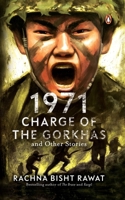 1971: Charge of the Gorkhas and Other Stories 0143454366 Book Cover