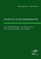 Anatomie eines Staatsstreichs. Der "Preu�enschlag, Carl Schmitt und der Prozess "Preu�en contra Reich 3961468109 Book Cover