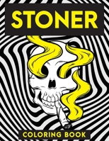 Stoner Coloring Book: Creative Psychedelic Drawing For Adults & Teens, Trippy Acid Marijuana Hallucinations B08F6Y3MVX Book Cover