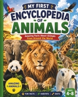 My First Encyclopedia of Animals: A Fun and Educational Wildlife Book for Kids Ages 4–8 Featuring Animals from Around the World B0H67TC17H Book Cover