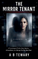 The Mirror Tenant: A Psychological Thriller About Identity, AI Surveillance, and a Marriage That Was Never Real (The Forensic Mind) B0GW98XTLV Book Cover