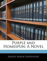 Purple and Homespun; A Novel 1357194013 Book Cover