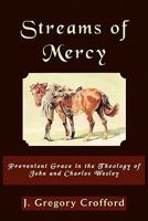 Streams of Mercy: Prevenient Grace in the Theology of John and Charles Wesley 1609470087 Book Cover