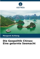 Die Geopolitik Chinas: Eine getarnte Seemacht (German Edition) 6208238447 Book Cover