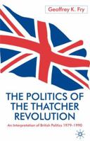 Politics of the Thatcher Revolution: An Interpretation of British Politics 1975 - 1990 0333751965 Book Cover