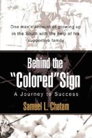 Behind the Colored Sign: A Journey to Success 0595702252 Book Cover