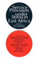 Service Provision Under Stress in East Africa: The State, NGOs and People's Organizations in Kenya, Tanzania and Uganda 043508982X Book Cover