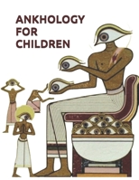 Ankhology For Children 1495973808 Book Cover