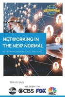 Networking In The New Normal: Networking Never Looked This Good B08CG759Q6 Book Cover