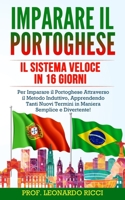 Imparare il PORTOGHESE: Il Sistema Veloce in 16 Giorni Per Imparare il Portoghese Attraverso il Metodo Induttivo, Apprendendo Tanti Nuovi Term B085RNL7VS Book Cover
