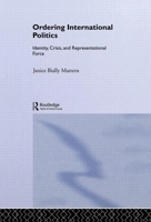 Ordering International Politics: Identity, Crisis and Representational Force 0415948967 Book Cover