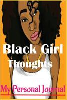 Black Girl Thoughts: My Personal Notebook 1076915132 Book Cover