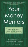 Your Money Mentors: Expert Advice for Millennials 1538149486 Book Cover