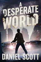 A Desperate World (A Desperate Man) B0CQVLFS37 Book Cover