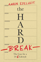The Hard Break: The Case For The 24/6 Lifestyle 1940858496 Book Cover
